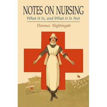 Notes on Nursing: What It Is, and What It Is Not