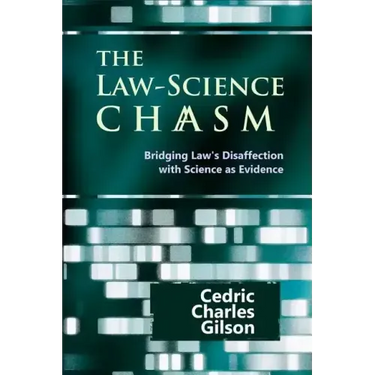 The Law-Science Chasm: Bridging Law's Disaffection with Science as Evidence