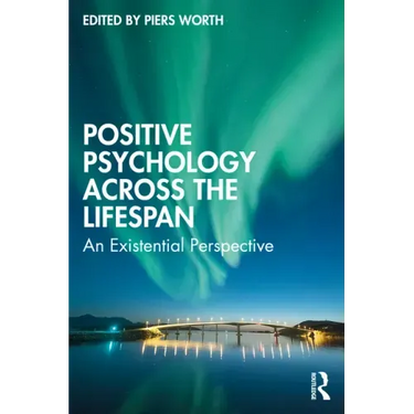 Positive Psychology Across the Lifespan: An Existential Perspective
