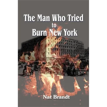 The Man Who Tried to Burn New York