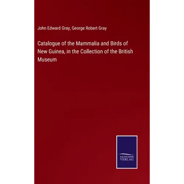 Catalogue of the Mammalia and Birds of New Guinea, in the Collection of the British Museum