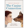 The Canine Connection: Stories about Dogs and People