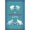 A Better Ape: The Evolution of the Moral Mind and How It Made Us Human