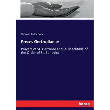 Preces Gertrudianae: Prayers of St. Gertrude and St. Mechtilde of the Order of St. Benedict