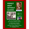 Perfect Sight Without Glasses: The Cure Of Imperfect Sight By Treatment Without Glasses - Dr. Bates Original, First Book- Natural Vision Improvement