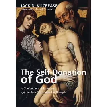 The Self-Donation of God: A Contemporary Lutheran Approach to Christ and His Benefits