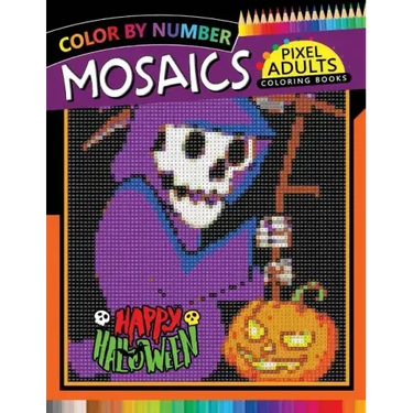 Happy Halloween Pixel Mosaics Coloring Books: Color by Number for Adults Stress Relieving Design Puzzle Quest