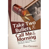 Take Two Bullets and Call Me in the Morning: Stories of true crime from North Central Illinois