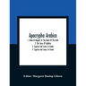 Apocrypha Arabica; 1. Kitab Al Magall, Or The Book Of The Rolls 2. The Story Of Aphikia 3. Cyprian And Justa, In Arabic 4. Cyprian And Justa, In Greek