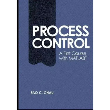 Process Control: A First Course with MATLAB