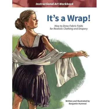 It's a Wrap!: How to Draw Fabric Folds for Realistic Clothing and Drapery
