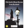 Old Jack's Ghost Stories from Scotland