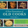 A New Generation of Old Cooks, Volume 2: Breads, Salads, Pastas, Rice, Soups, Dips, Sauces, Dressings, Spreads and More...