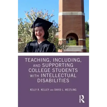 Teaching, Including, and Supporting College Students with Intellectual Disabilities