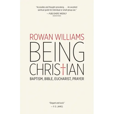 Being Christian: Baptism, Bible, Eucharist, Prayer