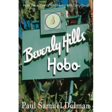 Beverly Hills Hobo: A True Tale of Fame and Misfortune