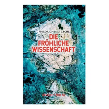 Die fröhliche Wissenschaft (Buch 1 bis 5): Aphorismensammlung des Autors von "Also sprach Zarathustra", "Der Antichrist" und "Jenseits von Gut und Bös