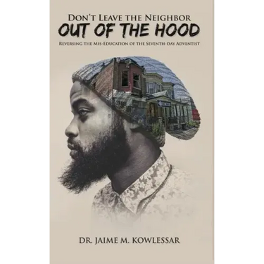 Don't Leave the Neighbor out of the Hood: Reversing the Mis-Education of the Seventh-day Adventist