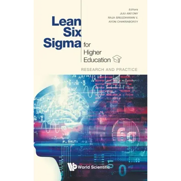 Lean Six SIGMA for Higher Education: Research and Practice