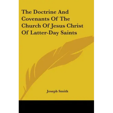 The Doctrine And Covenants Of The Church Of Jesus Christ Of Latter-Day Saints