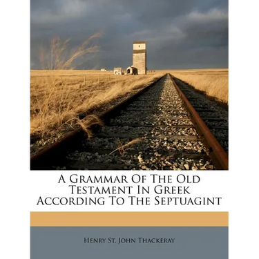 A Grammar of the Old Testament in Greek According to the Septuagint
