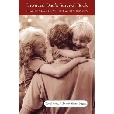 Divorced Dad's Survival Book: How to Stay Connected with Your Kids