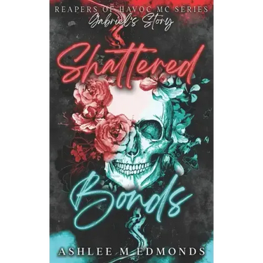 Shattered Bonds: Reapers of Havoc MC