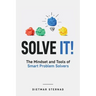 Solve It!: The Mindset and Tools of Smart Problem Solvers