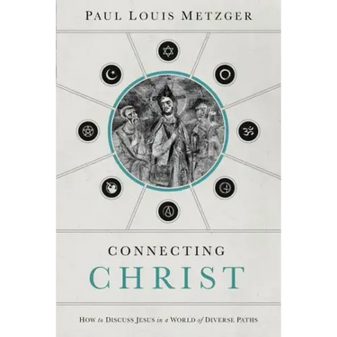 Connecting Christ: How to Discuss Jesus in a World of Diverse Paths