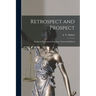 Retrospect and Prospect; Studies in International Relations, Naval and Political