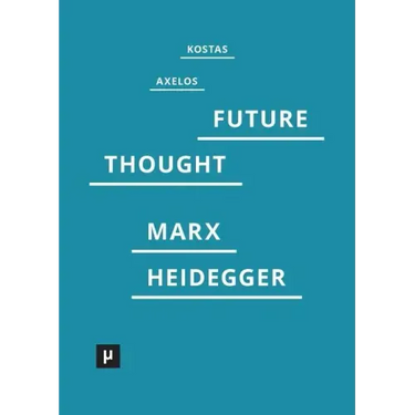 Introduction to a Future Way of Thought: On Marx and Heidegger