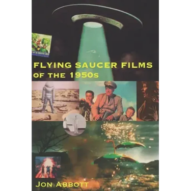 Flying Saucer Films of the 1950s: (Sci-Fi Before Star Wars, Vol. 1)
