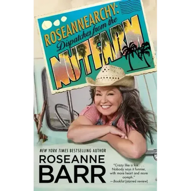 Roseannearchy: Dispatches from the Nut Farm