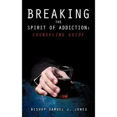 Breaking the Spirit of Addiction: Counseling Guide