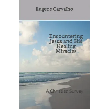 Encountering Jesus and His Healing Miracles: A Christian Survey