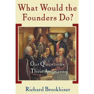 What Would the Founders Do?: Our Questions, Their Answers