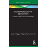 Entrepreneurship Education: Scholarly Progress and Future Challenges