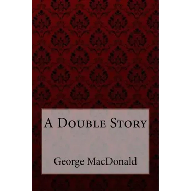 A Double Story George MacDonald