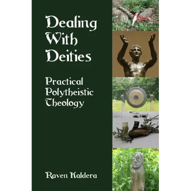 Dealing With Deities: Practical Polytheistic Theology