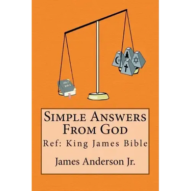 Simple Answers From God: This book gives easily understood bible verses that confirm one another, to answer the most frequently asked questions