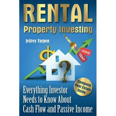 Rental Property Investing: Complete Real Estate Guide. Everything Investor Needs to Know About Cash Flow and Passive Income