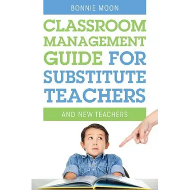 Classroom Management Guide for Substitute Teachers: And New Teachers