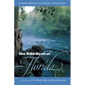 The Wild Heart of Florida: Florida Writers on Florida's Wildlands