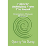 Forever Unfolding From The Heart: Realizations Through Meditation
