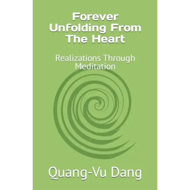 Forever Unfolding From The Heart: Realizations Through Meditation