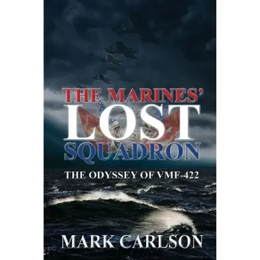 The Marines' Lost Squadron: The Odyssey of Vmf-422