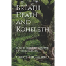Breath, Death and Koheleth: A New, Secular Reading of Ecclesiastes