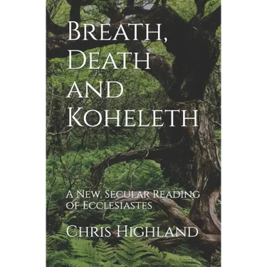 Breath, Death and Koheleth: A New, Secular Reading of Ecclesiastes