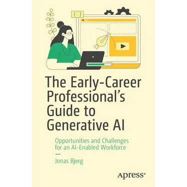 The Early-Career Professional's Guide to Generative AI: Opportunities and Challenges for an Ai-Enabled Workforce
