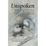 Unspoken: Writers on Infertility, Miscarriage, and Stillbirth
